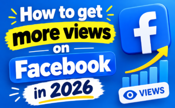 How to get more views on Facebook in 2026